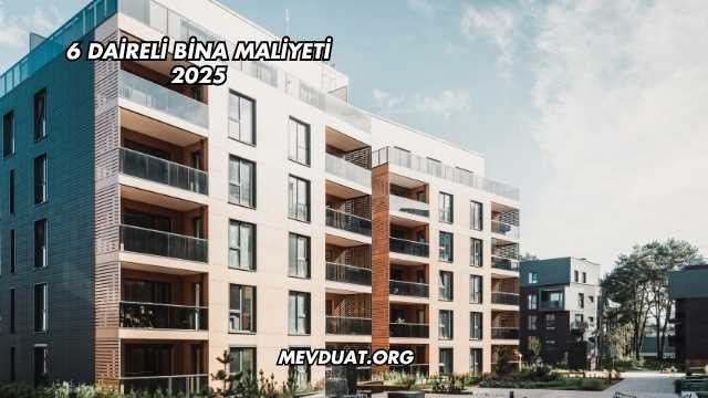 6 Daireli Bina Maliyeti 2025