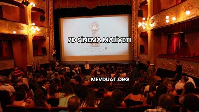 7D Sinema Maliyeti