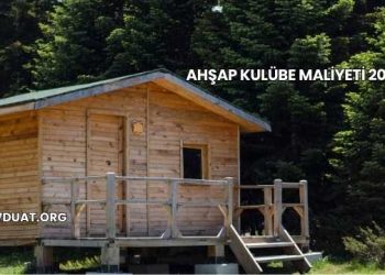 Ahşap Kulübe Maliyeti 2025