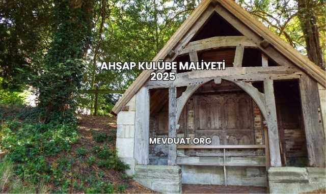 Ahşap Kulübe Maliyeti 2025