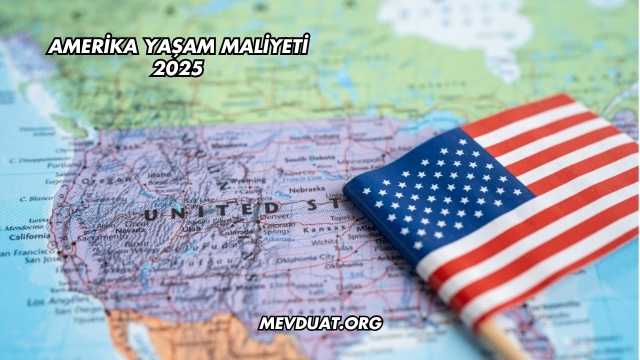 Amerika Yaşam Maliyeti 2025