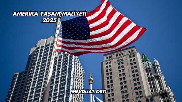 Amerika Yaşam Maliyeti 2025