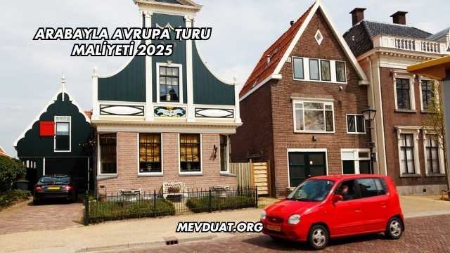 Arabayla Avrupa Turu Maliyeti 2025