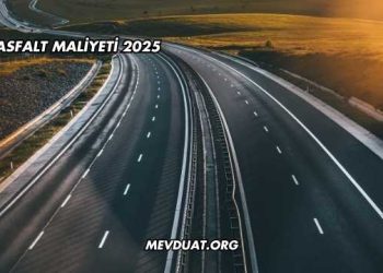Asfalt Maliyeti 2025