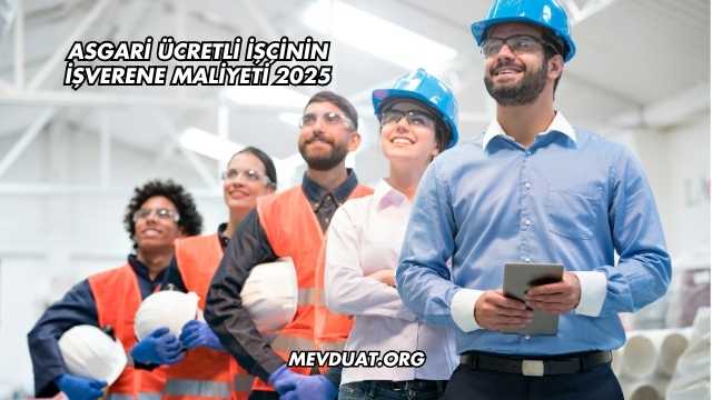 Asgari Ücretli İşçinin İşverene Maliyeti 2025