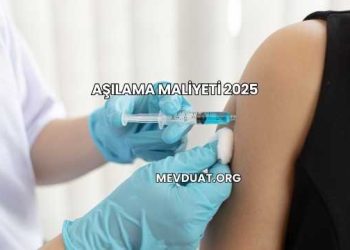 Aşılama Maliyeti 2025