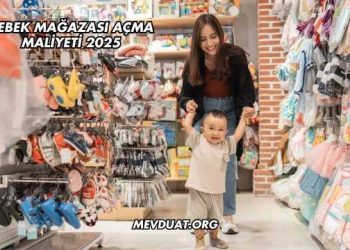 Bebek Mağazası Açma Maliyeti 2025