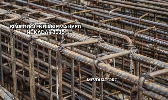 Bina Güçlendirme Maliyeti Ne Kadar 2025