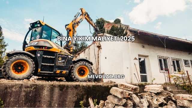 Bina Yıkım Maliyeti 2025