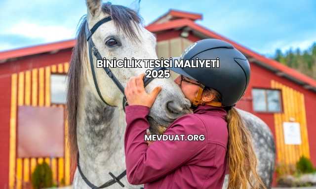 Binicilik Tesisi Maliyeti 2025