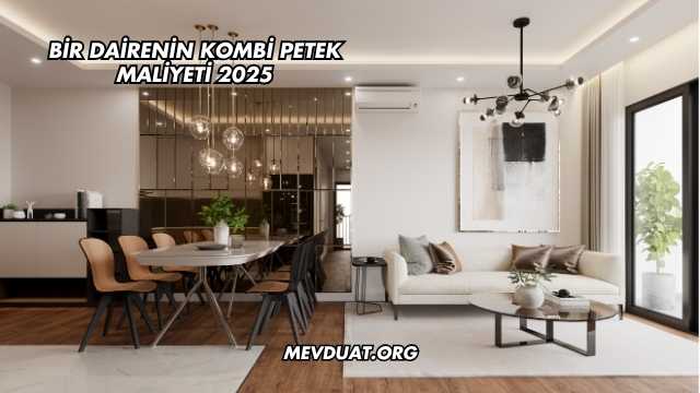 Bir Dairenin Kombi Petek Maliyeti 2025