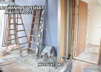 Bir Dairenin Su Tesisatı Maliyeti 2025