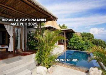 Bir Villa Yaptırmanın Maliyeti 2025