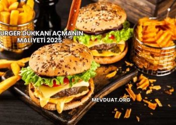 Burger Dükkanı Açmanın Maliyeti 2025
