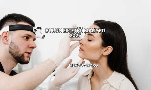 Burun Estetiği Maliyeti 2025