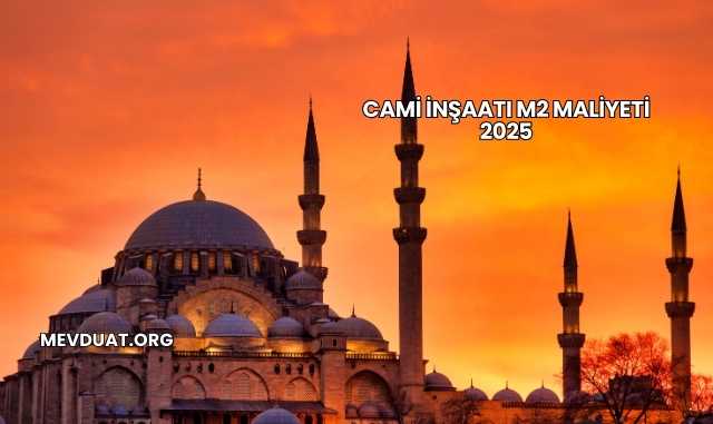 Cami İnşaatı m2 Maliyeti 2025