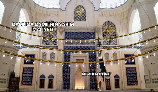 Çamlıca Camii'nin Yapım Maliyeti