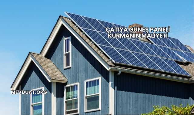 Çatıya Güneş Paneli Kurmanın Maliyeti