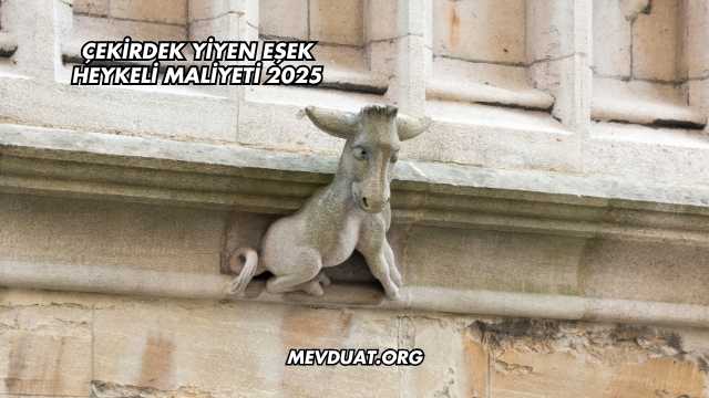 Çekirdek Yiyen Eşek Heykeli Maliyeti 2025