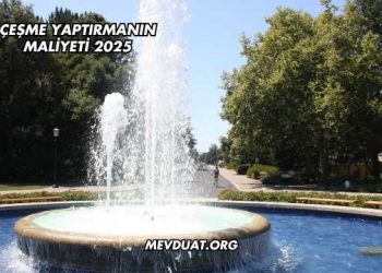 Çeşme Yaptırmanın Maliyeti 2025