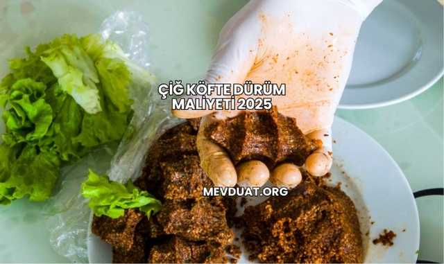 Çiğ Köfte Dürüm Maliyeti 2025