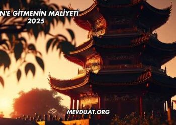 Çin'e Gitmenin Maliyeti 2025