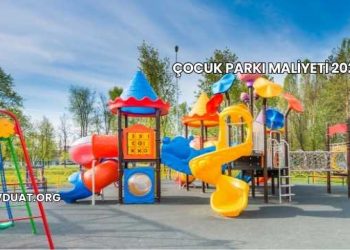 Çocuk Parkı Maliyeti 2025