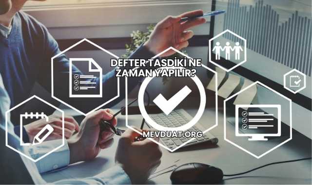 Defter Tasdikleri Ne Zaman Yapılır?