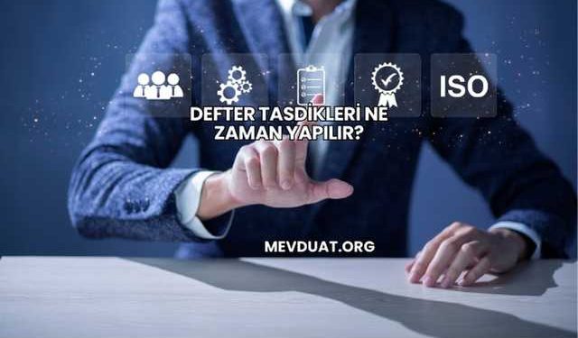 Defter Tasdikleri Ne Zaman Yapılır?