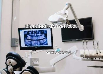 Diş Kliniği Maliyeti 2025