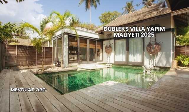Dubleks Villa Yapım Maliyeti 2025