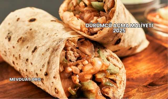 Dürümcü Açma Maliyeti 2025