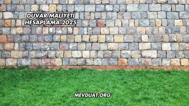 Duvar Maliyeti Hesaplama 2025