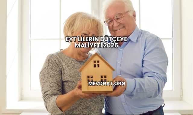 EYT'lilerin Bütçeye Maliyeti 2025
