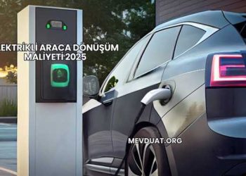 Elektrikli Araca Dönüşüm Maliyeti 2025