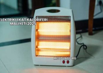 Elektrikli Kat Kaloriferi Maliyeti 2025