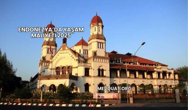 Endonezya’da Yaşam Maliyeti 2025