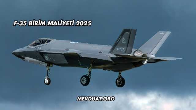 F-35 Birim Maliyeti 2025