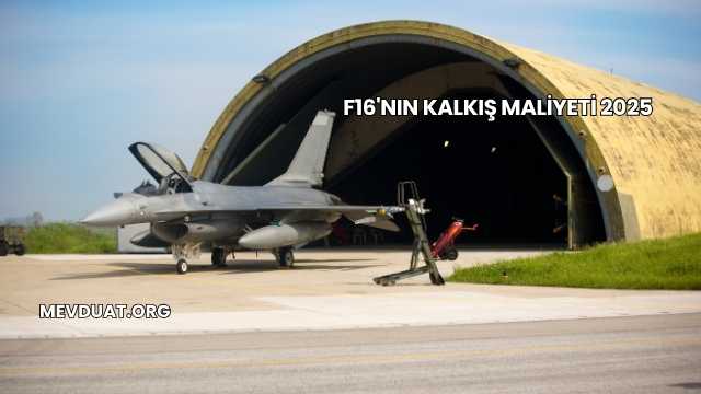 F16'nın Kalkış Maliyeti 2025