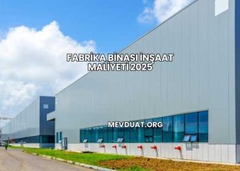 Fabrika Binası İnşaat Maliyeti 2025