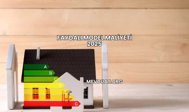 Faydalı Model Maliyeti 2025