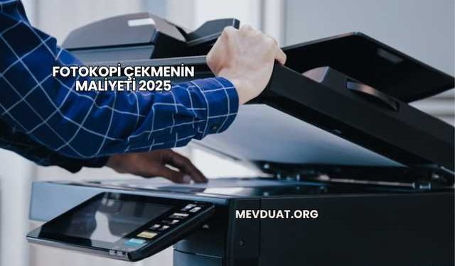Fotokopi Çekmenin Maliyeti 2025
