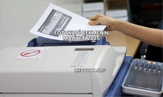 Fotokopi Çekmenin Maliyeti 2025
