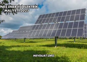 Güneş Enerjisi Elektrik Maliyeti 2025