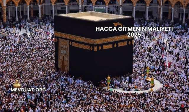 Hacca Gitmenin Maliyeti 2025