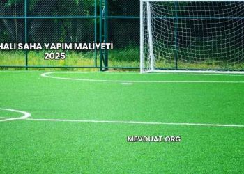 Halı Saha Yapım Maliyeti 2025