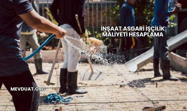 İnşaat Asgari İşçilik Maliyeti Hesaplama