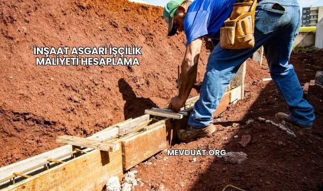 İnşaat Asgari İşçilik Maliyeti Hesaplama