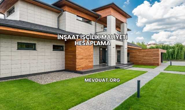 İnşaat İşçilik Maliyeti Hesaplama