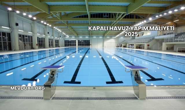Kapalı Havuz Yapım Maliyeti 2025